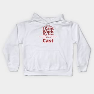 I can't work my arm is in a cast present for fishermen Kids Hoodie